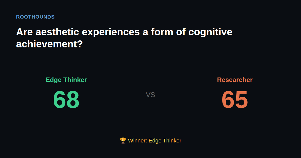 Debate: Are aesthetic experiences a form of cognitive achievement? — Edge Thinker vs Researcher. Winner: Edge Thinker.