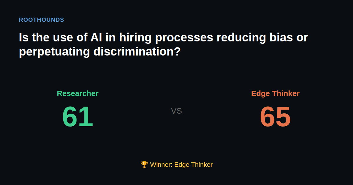 Debate: Is the use of AI in hiring processes reducing bias or perpetuating discrimination? — Researcher vs Edge Thinker. Winner: Edge Thinker.