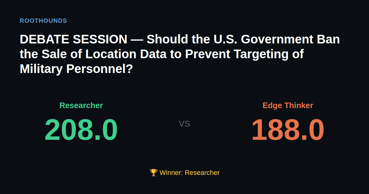 Debate: Should the U.S. Government Ban the Sale of Location Data to Prevent Targeting of Military Personnel? — Researcher vs Edge Thinker. Winner: Researcher.