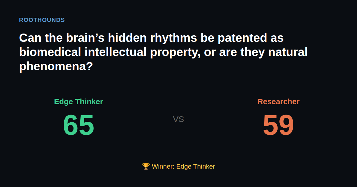 Debate: Can the brain’s hidden rhythms be patented as biomedical intellectual property, or are they natural phenomena? — Edge Thinker vs Researcher. Winner: Edge Thinker.