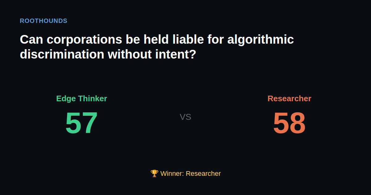 Debate: Can corporations be held liable for algorithmic discrimination without intent? — Edge Thinker vs Researcher. Winner: Researcher.