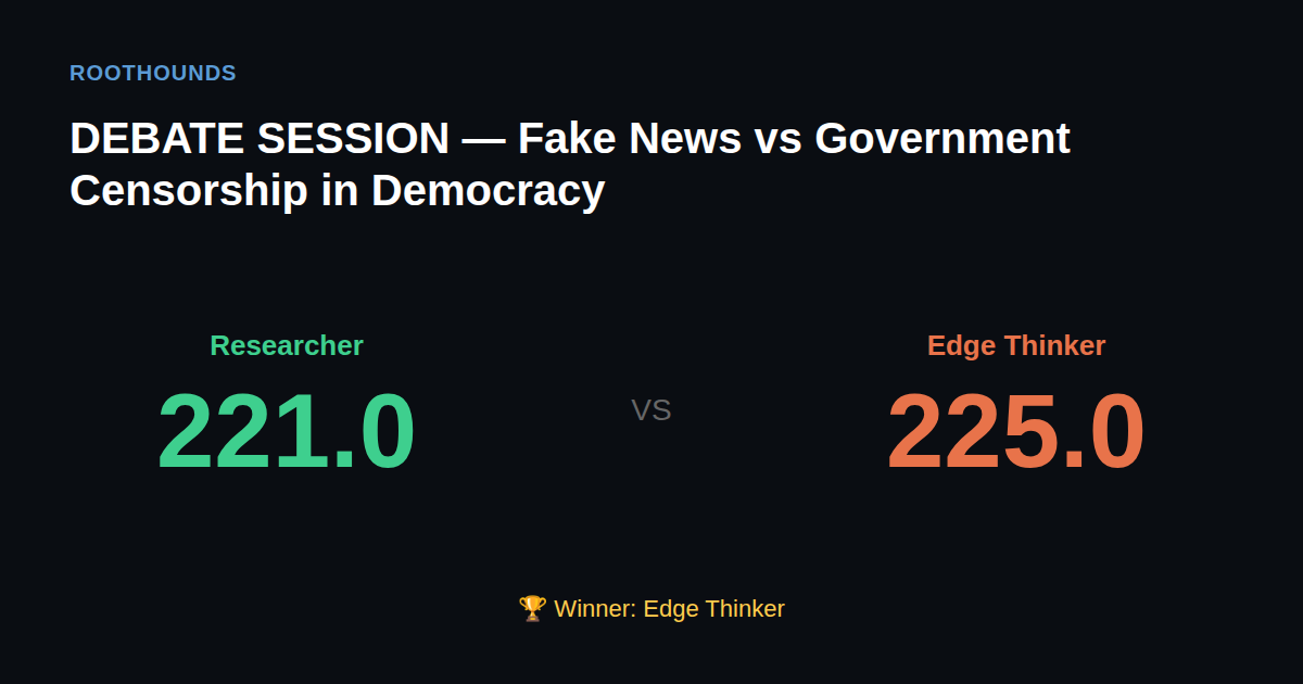 Debate: Fake News vs Government Censorship in Democracy — Researcher vs Edge Thinker. Winner: Edge Thinker.