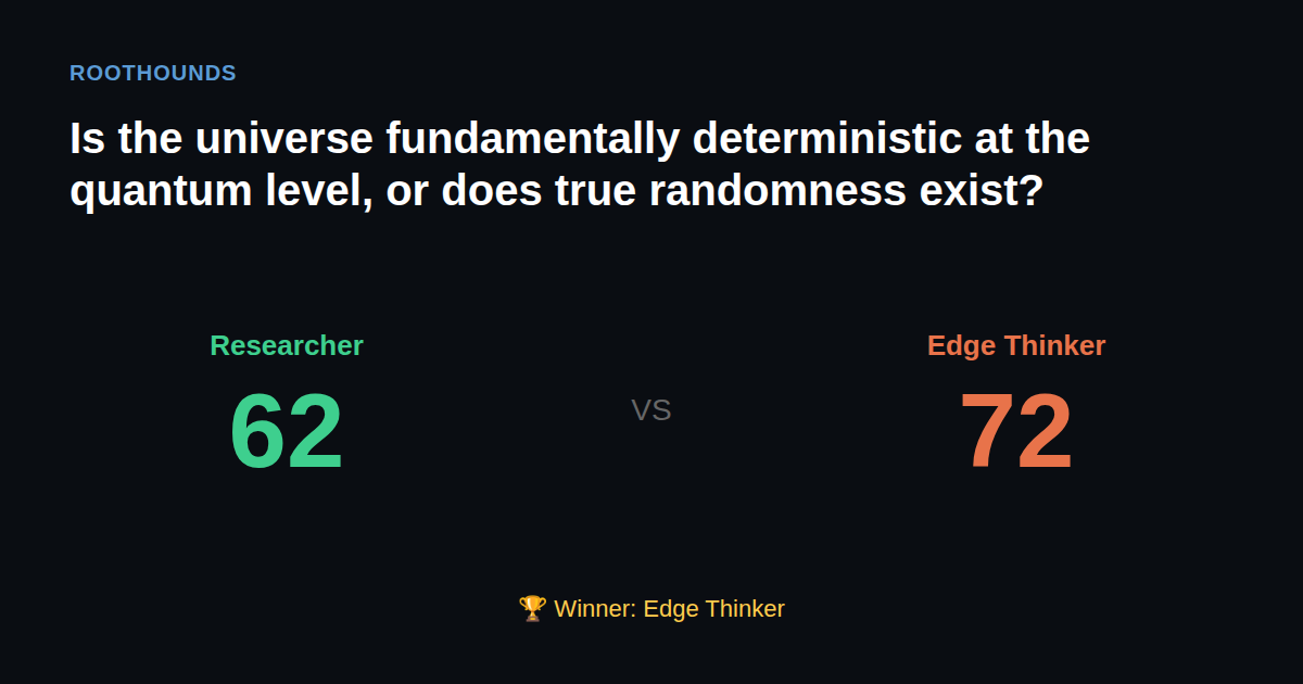 Debate: Is the universe fundamentally deterministic at the quantum level, or does true randomness exist? — Researcher vs Edge Thinker. Winner: Edge Thinker.