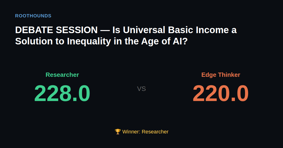 Debate: Is Universal Basic Income a Solution to Inequality in the Age of AI? — Researcher vs Edge Thinker. Winner: Researcher.